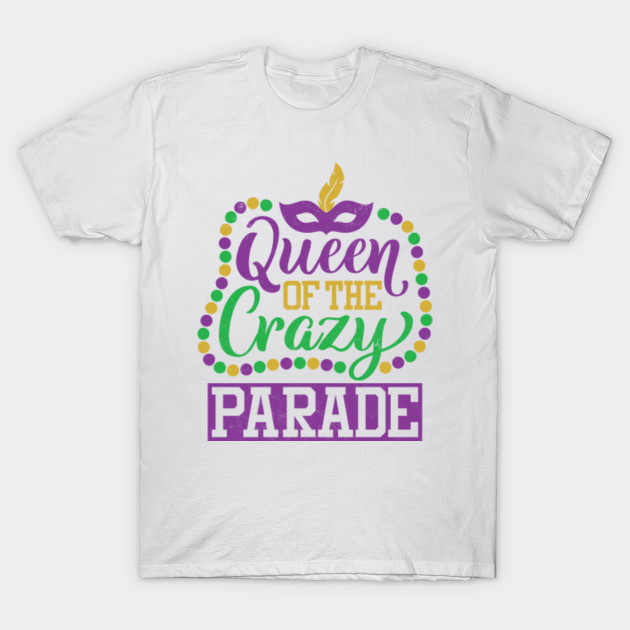 Mardi Gras Shirts Queen Of The Crazy Parade Tee Gift Mardi Gras 2019